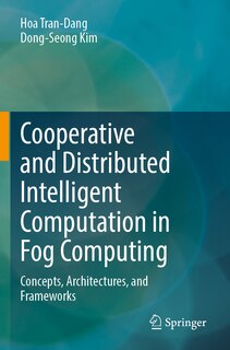 Cooperative and Distributed Intelligent Computation in Fog Computing: Concepts, Architectures, and Frameworks