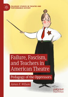 Couverture_Failure, Fascism, and Teachers in American Theatre