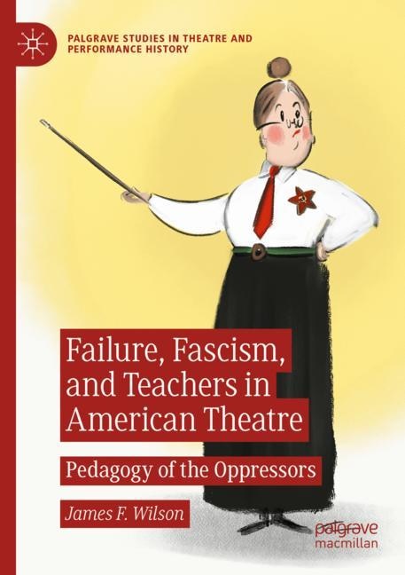 Couverture_Failure, Fascism, and Teachers in American Theatre