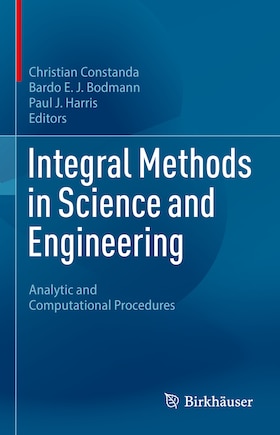 Integral Methods in Science and Engineering: Analytic and Computational Procedures