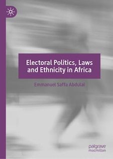 Couverture_Electoral Politics, Laws and Ethnicity in Africa