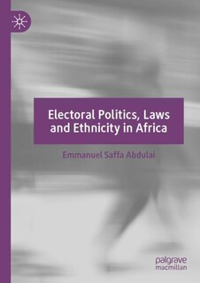 Front cover_Electoral Politics, Laws and Ethnicity in Africa