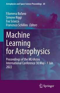 Machine Learning for Astrophysics: Proceedings of the ML4Astro International Conference 30 May - 1 Jun 2022