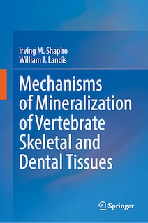 Couverture_Mechanisms of Mineralization of Vertebrate Skeletal and Dental Tissues