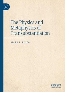 Couverture_The Physics and Metaphysics of Transubstantiation