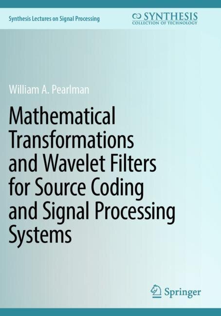 Front cover_Mathematical Transformations and Wavelet Filters for Source Coding and Signal Processing Systems