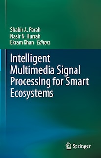 Front cover_Intelligent Multimedia Signal Processing for Smart Ecosystems