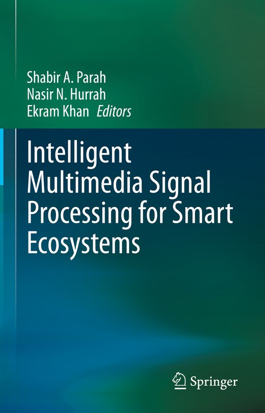 Front cover_Intelligent Multimedia Signal Processing for Smart Ecosystems