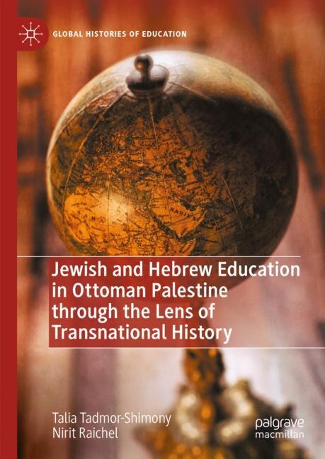 Couverture_Jewish and Hebrew Education in Ottoman Palestine through the Lens of Transnational History