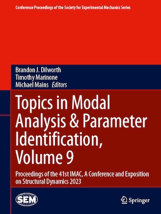 Topics in Modal Analysis: Proceedings of the 41st IMAC, A Conference and Exposition on Structural Dynamics 2023