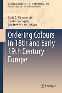 Front cover_Ordering Colours in 18th and Early 19th Century Europe