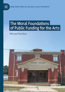 Front cover_The Moral Foundations of Public Funding for the Arts
