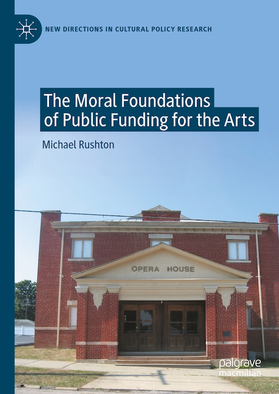 Front cover_The Moral Foundations of Public Funding for the Arts