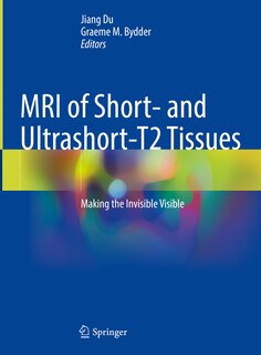 Front cover_MRI of Short- and Ultrashort-T2 Tissues