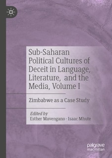 Front cover_Sub-Saharan Political Cultures of Deceit in Language, Literature, and the Media, Volume I