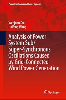 Front cover_Analysis of Power System Sub/Super-Synchronous Oscillations Caused by Grid-Connected Wind Power Generation