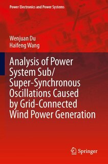 Front cover_Analysis of Power System Sub/Super-Synchronous Oscillations Caused by Grid-Connected Wind Power Generation