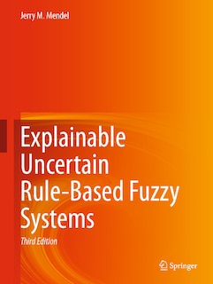 Front cover_Explainable Uncertain Rule-Based Fuzzy Systems