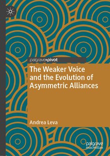 Front cover_The Weaker Voice and the Evolution of Asymmetric Alliances