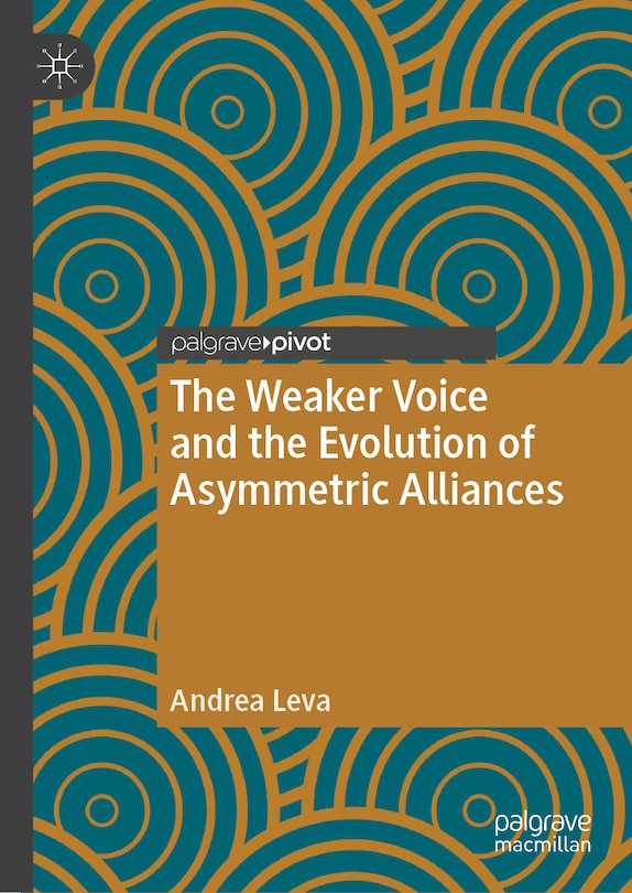 Front cover_The Weaker Voice and the Evolution of Asymmetric Alliances
