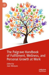 Front cover_The Palgrave Handbook of Fulfillment, Wellness, and Personal Growth at Work