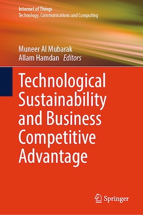 Technological Sustainability and Business Competitive Advantage