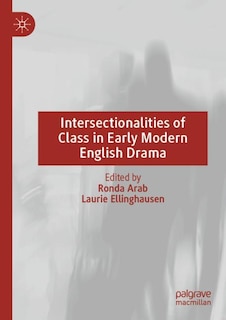 Couverture_Intersectionalities of Class in Early Modern English Drama