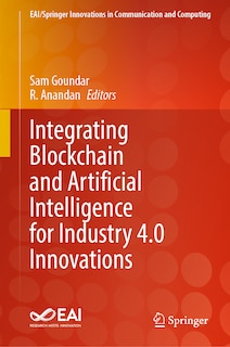 Front cover_Integrating Blockchain and Artificial Intelligence for Industry 4.0 Innovations