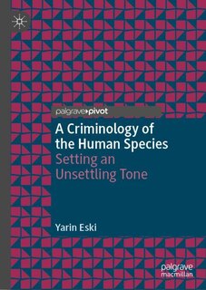 Front cover_A Criminology of the Human Species