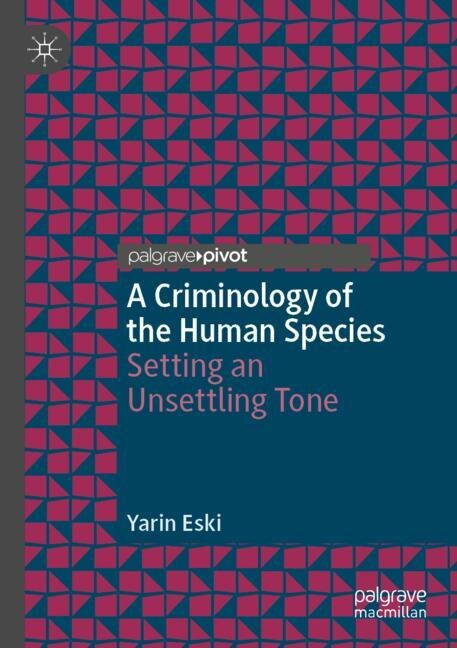 Front cover_A Criminology of the Human Species