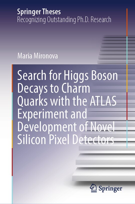 Front cover_Search for Higgs Boson Decays to Charm Quarks with the ATLAS Experiment and Development of Novel Silicon Pixel Detectors