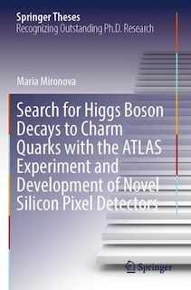 Front cover_Search for Higgs Boson Decays to Charm Quarks with the ATLAS Experiment and Development of Novel Silicon Pixel Detectors