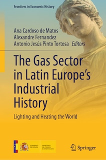 Front cover_The Gas Sector in Latin Europe's Industrial History