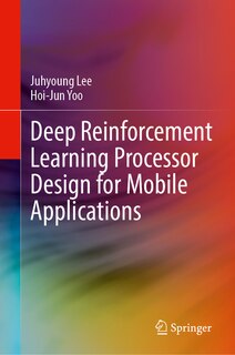 Front cover_Deep Reinforcement Learning Processor Design for Mobile Applications