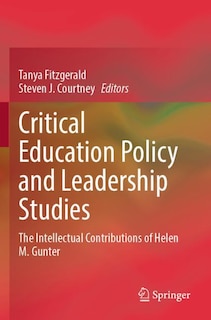 Critical Education Policy and Leadership Studies: The Intellectual Contributions of Helen M. Gunter