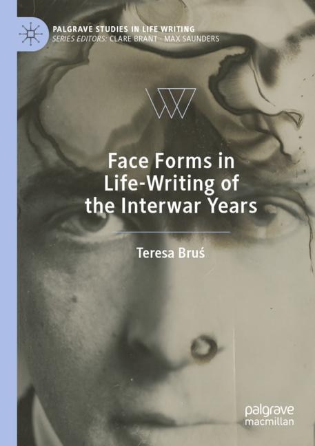 Front cover_Face Forms in Life-Writing of the Interwar Years