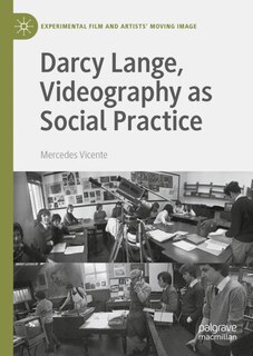 Front cover_Darcy Lange, Videography as Social Practice