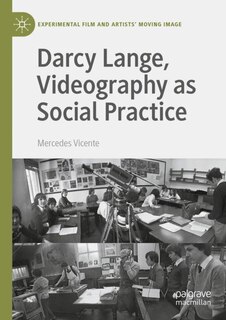 Couverture_Darcy Lange, Videography as Social Practice