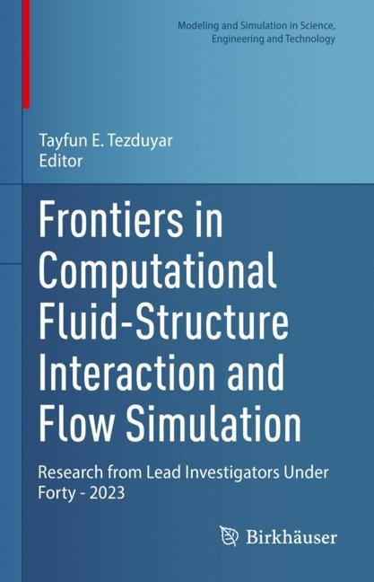 Frontiers in Computational Fluid-Structure Interaction and Flow Simulation: Research from Lead Investigators Under Forty - 2023