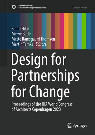 Design for Partnerships for Change: Proceedings of the UIA World Congress of Architects Copenhagen 2023