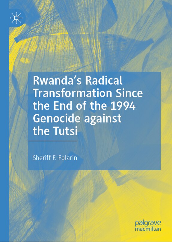 Front cover_Rwanda's Radical Transformation Since the End of the 1994 Genocide against the Tutsi