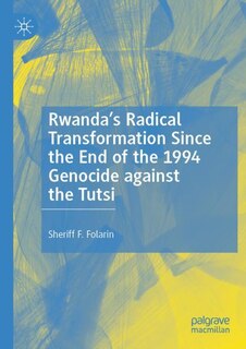 Front cover_Rwanda's Radical Transformation Since the End of the 1994 Genocide against the Tutsi
