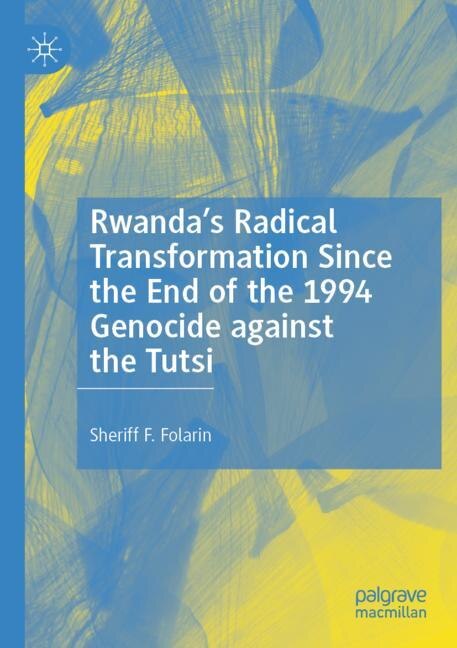 Front cover_Rwanda's Radical Transformation Since the End of the 1994 Genocide against the Tutsi