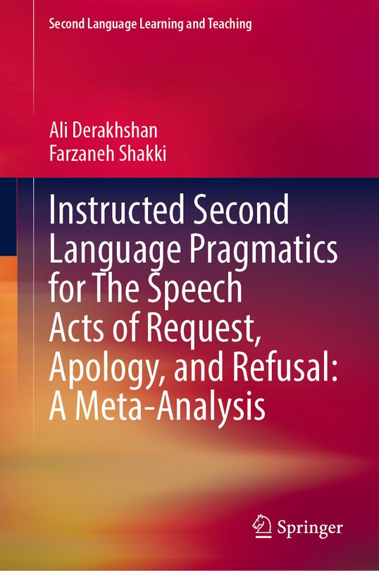 Front cover_Instructed Second Language Pragmatics for The Speech Acts of Request, Apology, and Refusal