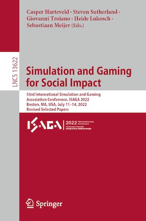 Simulation and Gaming for Social Impact: 53rd International Simulation and Gaming Association Conference, ISAGA 2022, Boston, MA, USA, July 11-14, 2022, Revised Selected Papers