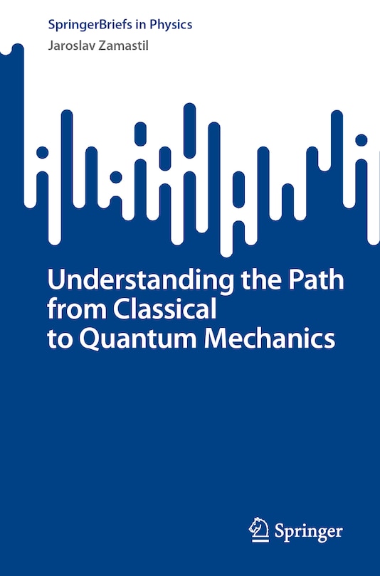 Couverture_Understanding the Path from Classical to Quantum Mechanics