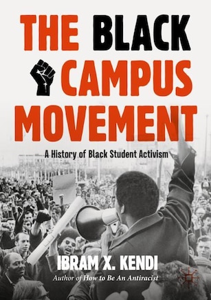 The Black Campus Movement: A History of Black Student Activism