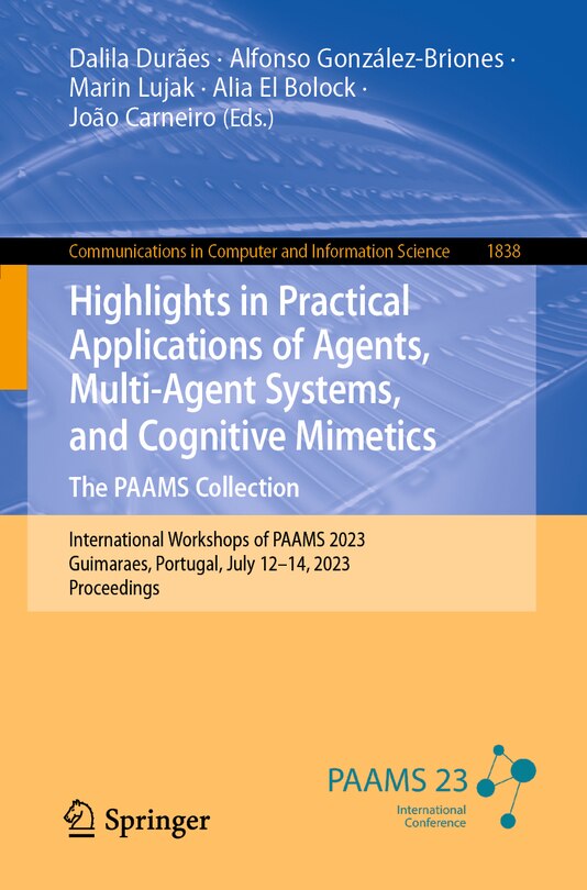 Front cover_Highlights in Practical Applications of Agents, Multi-Agent Systems, and Cognitive Mimetics. The PAAMS Collection
