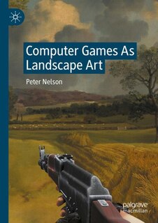 Front cover_Computer Games As Landscape Art