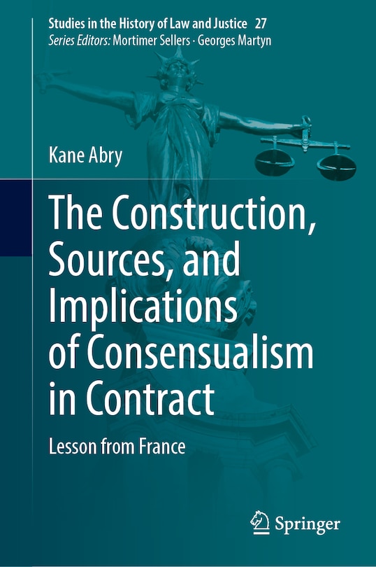 Front cover_The Construction, Sources, and Implications of Consensualism in Contract